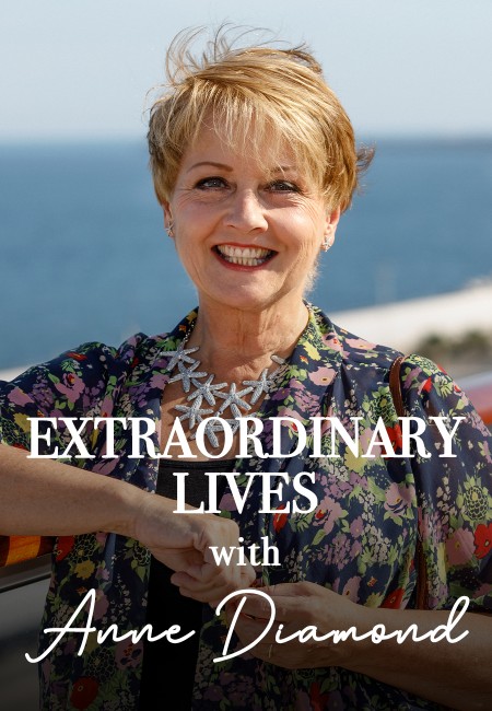 Extraordinary Lives with Anne Diamond