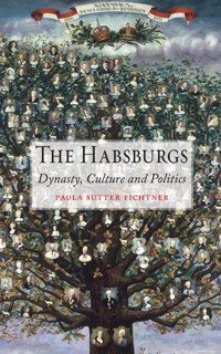The Habsburgs: Dynasty, Culture and Politics