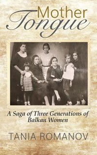 Mother Tongue: A Saga of Three Generations of Balkan Women